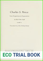 Charles Sanders Peirce. From Pragmatism to Pragmaticism