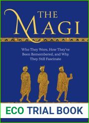 The Magi: Who They Were, How They|ve Been Remembered, and Why They Still Fascinate