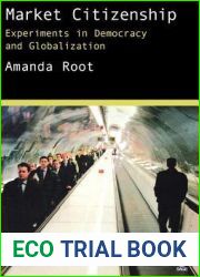 Market Citizenship: Experiments in Democracy and Globalization