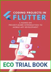 Coding Projects in Flutter: A Hands-On, Project-Based Introduction to Mobile App Development