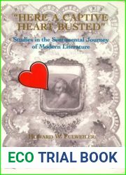 Here a Captive Heart Busted: Studies in the Sentimental Journey of Modern Literature