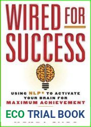 Wired for Success: Using NLP to Activate Your Brain for Maximum Achievement