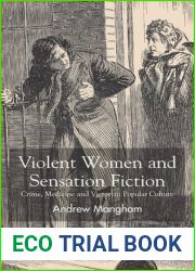 Violent Women and Sensation Fiction: Crime, Medicine and Victorian Popular Culture