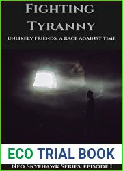 Fighting Tyranny: Unlikely Friends. A Race Against Time (Neo Skyehawk Book 1)