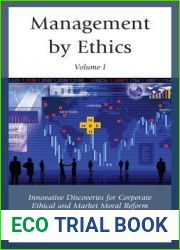 Management by Ethics: Innovative Discoveries for Corporate Ethical and Market Moral Reform