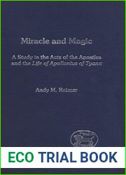 Miracle and Magic: A Study in the Act of the Apostles and the Life of Apollonius of Tyana (The Library of New Testament Studies)