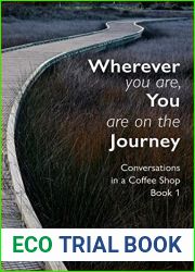 Wherever You Are, You Are On The Journey: Conversations in a Coffee Shop Book 1