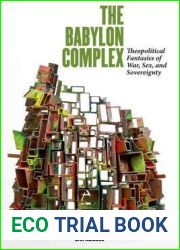 The Babylon Complex: Theopolitical Fantasies of War, Sex, and Sovereignty