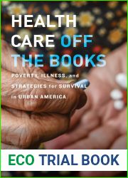 Health Care Off the Books: Poverty, Illness, and Strategies for Survival in Urban America