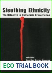 Sleuthing Ethnicity: The Detective in Multiethnic Crime Fiction
