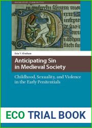 Anticipating Sin in Medieval Society: Childhood, Sexuality, and Violence in the Early Penitentials (Knowledge Communities)