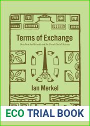 Terms of Exchange: Brazilian Intellectuals and the French Social Sciences (The Life of Ideas)