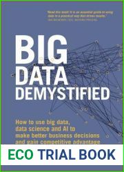 Big Data Demystified: How to use big data, data science and AI to make better business decisions and gain competitive advantage