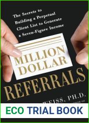 Million Dollar Referrals: The Secrets to Building a Perpetual Client List to Generate a Seven-Figure Income