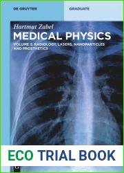 Medical Physics : Volume 2 Radiology, Lasers, Nanoparticles and Prosthetics
