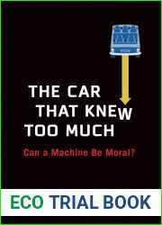 The Car That Knew Too Much: Can a Machine Be Moral?
