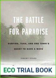 The Battle for Paradise: Surfing, Tuna, and One Town|s Quest to Save a Wave