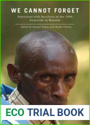 We Cannot Forget: Interviews with Survivors of the 1994 Genocide in Rwanda (Genocide, Political Violence, Human Rights)