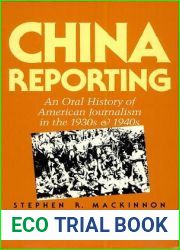 China Reporting: An Oral History of American Journalism in the 1930s and 1940s