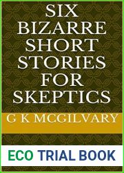Six Bizarre Short Stories For Skeptics
