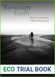 Reoccupy Earth: Notes toward an Other Beginning (Groundworks: Ecological Issues in Philosophy and Theology)