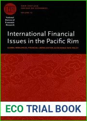 International Financial Issues in the Pacific Rim: Global Imbalances, Financial Liberalization, and Exchange Rate Policy (National Bureau of Economic Research East Asia Seminar on Economics Book 17)