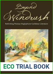 Beyond Windrush: Rethinking Postwar Anglophone Caribbean Literature