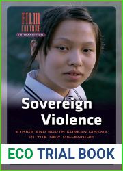 Sovereign Violence: Ethics and South Korean Cinema in the New Millennium (Film Culture in Transition)