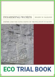 Disarming Words: Empire and the Seductions of Translation in Egypt