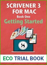 Scrivener 3 For Mac: Getting Started (Scrivener Quick Start Visual Guides)
