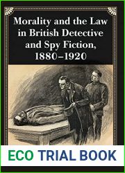 Morality and the Law in British Detective and Spy Fiction, 1880-1920