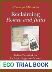 Reclaiming Romeo and Juliet: Italian Translations for Page, Stage and Screen (Approaches to Translation Studies, 38)