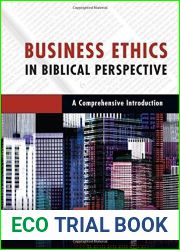 Business Ethics in Biblical Perspective: A Comprehensive Introduction