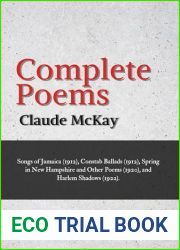 Complete Poems Claude McKay: Songs of Jamaica (1912), Constab Ballads (1912), Spring in New Hampshire and Other Poems (1920), and Harlem Shadows (1922).