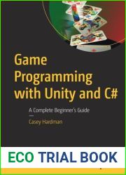 Game Programming with Unity and C#: A Complete Beginner|s Guide