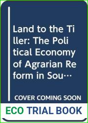 Land to the Tiller: The Political Economy of Agrarian Reform in South Asia