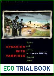 Speaking with Vampires: Rumor and History in Colonial Africa