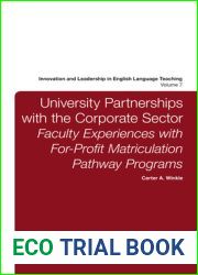 University Partnerships With the Corporate Sector: Faculty Experiences With For-Profit Matriculation Pathway Programs (Innovation and Leadership in English Language Teaching, 7)