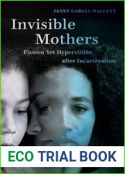 Invisible Mothers: Unseen Yet Hypervisible after Incarceration