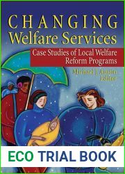 Changing Welfare Services: Case Studies of Local Welfare Reform Programs