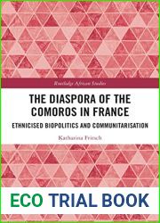 The Diaspora of the Comoros in France: Ethnicised Biopolitics and Communitarisation (Routledge African Studies)
