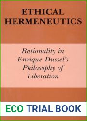 Ethical Hermeneutics: Rationality in Enrique Dussel|s Philosophy of Liberation