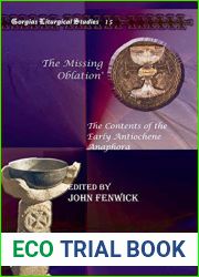 The Missing Oblation|: The Contents of the Early Antiochene Anaphora (Gorgias Liturgical Studies)