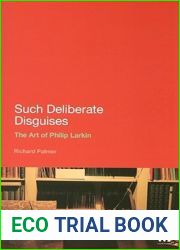 Such Deliberate Disguises: The Art of Philip Larkin