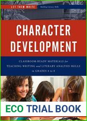 Character Development: Classroom Ready Materials for Teaching Writing and Literary Analysis Skills in Grades 4 to 8 (Let Them Write: Building Literacy Skills)