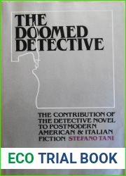 The Doomed Detective: The Contribution of the Detective Novel to Postmodern American and Italian Fiction