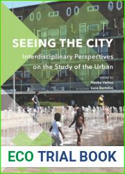 Seeing the City: Interdisciplinary Perspectives on the Study of the Urban (Perspectives on Interdisciplinarity, 6)