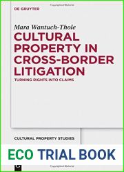 Cultural Property in Cross-Border Litigation (Schriften Zum Kulturguterschutz Cultural Property Studies)