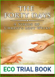 The Forty Days: A Vision of Christ|s Lost Weeks