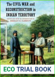 The Civil War and Reconstruction in Indian Territory